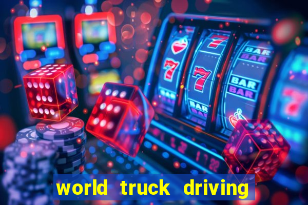 world truck driving simulator dinheiro infinito